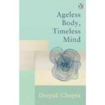 Ageless body timeless mind (DEEPAK CHOPRA)