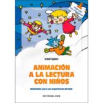Animación a la lectura con niños: Materiales para una experiencia directa (ISABEL AGUERA ESPEJO SAAVEDRA)