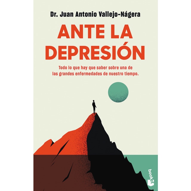 Ante la depresión: Todo lo que hay que saber sobre la enfermedad de nuestro tiempo (DR. JUAN ANTONIO VALLEJO-NÁGERA)