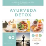 Ayurveda detox: Un plan de 25 días para la salud y el bienestar. Con más de 60 recetas saludables (KERRY HARLING)