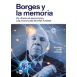 Borges y la memoria: De «funes el memorioso» a la neurona de jennifer aniston (RODRIGO QUIAN QUIROGA)