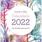 Calendario louise hay 2022 (LOUISE L. HAY)