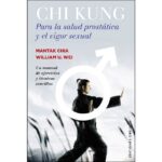 Chi kung para la salud prostática y el vigor sexua (MANTAK CHIA)