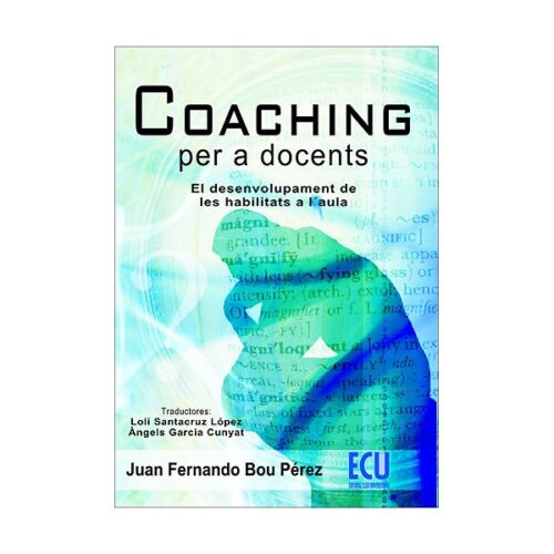 Coaching per a docents: el desenvolupament de les habilitats a l'aula (JUAN FERNANDO BOU PÉREZ)