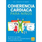 Coherencia cardiaca para niños: 47 respi-rutinas para dotar de superpoderes a vuestros hijos (DAVID DR. O'HARE)