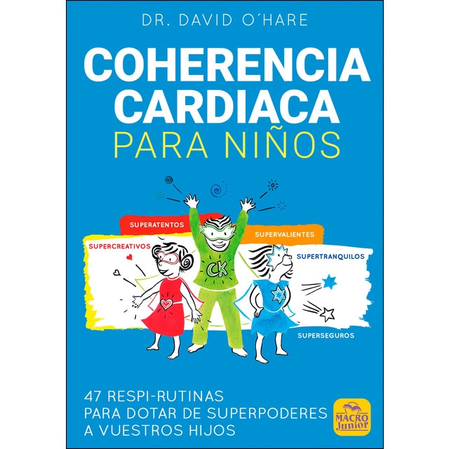 Coherencia cardiaca para niños: 47 respi-rutinas para dotar de superpoderes a vuestros hijos (DAVID DR. O'HARE)