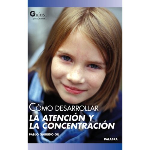 Como desarrollar la atencion y la concentracion (PABLO GARRIDO GIL)