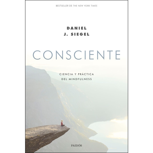 Consciente: Ciencia y práctica del mindfulness (DANIEL J. SIEGEL)