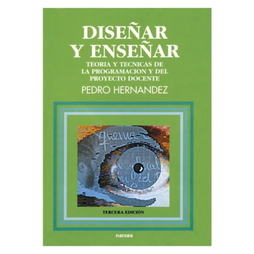 Diseñar y enseñar: Teoría y técnicas de la programación y del proyecto docente (PEDRO HERNANDEZ)