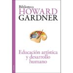 Educación artística y desarrollo humano (HOWARD GARDNER)