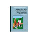 Educación física y salud en primaria: Hacia una educación corporal significativa y autónoma (PEDRO LUIS RODRIGUEZ INDE)