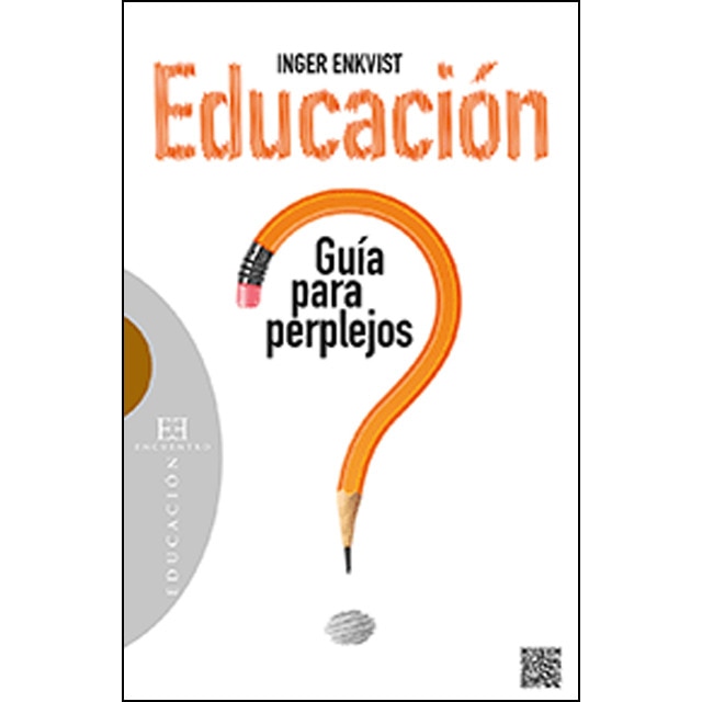 Educación: guía para perplejos (INGER ENKVIST)