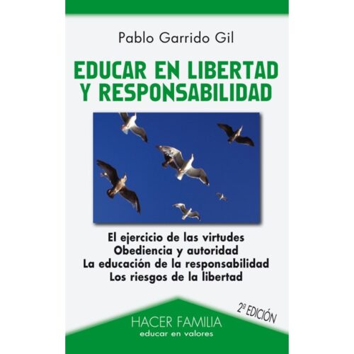 Educar en libertad y responsabilidad (PABLO GARRIDO GIL)