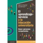 El aprendizaje-servicio y la educación universitaria: Hacer personas competentes (COLECTIVO)
