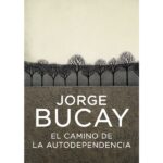 El camino de la autodependencia (JORGE BUCAY)