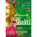 El despertar de la shakti: El poder transformador de las diosas del yoga (SALLY KEMPTON)