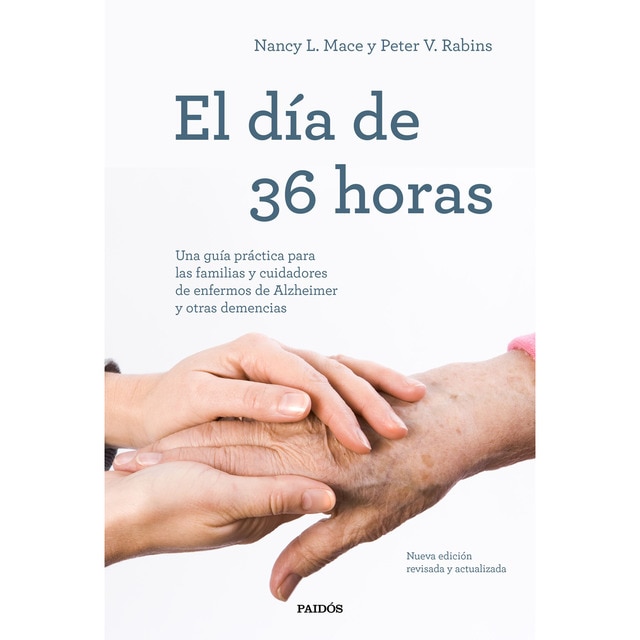 El día de 36 horas: Una guía práctica para las familias y cuidadores de enfermos de alzheimer y otras demencias. Nueva edición rev (PETER V. RABINS)
