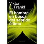 El hombre en busca del sentido último: El análisis existencial y la conciencia espiritual del ser humano (VICTOR E. FRANKL)