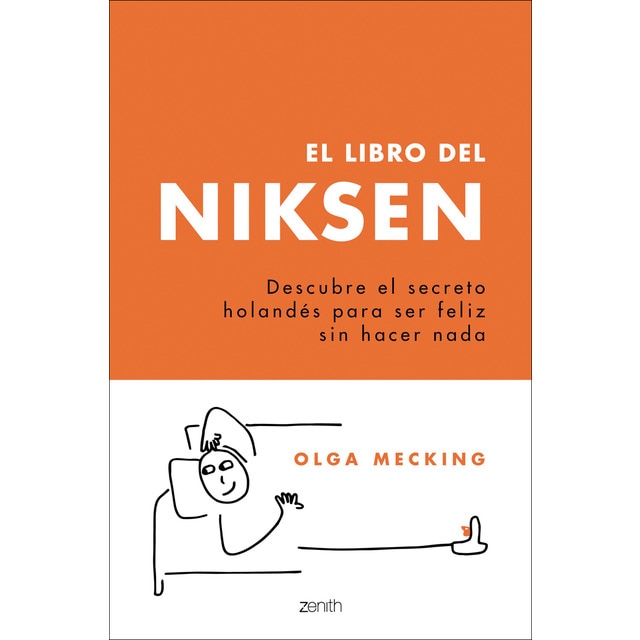 El libro del niksen: Descubre el secreto holandés para ser feliz sin hacer nada (OLGA MECKING)