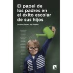 El papel de los padres en el éxito escolar de sus hijos (SUSANA PÉREZ DE PABLOS)