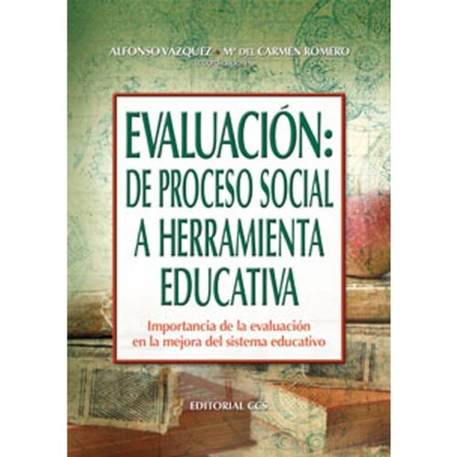 Evaluación: de proceso social a herramienta educativa: Importancia de la evaluación en la mejora del sistema educativo (VAZQUEZ)