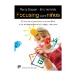 Focusing con niños: El arte de comunicarse con los niños y los adolescentes en el colegio y en casa (MARTA STARPERT)