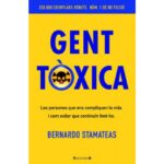 Gent tòxica: (edicion españa - contrato argentina) (BERNARDO STAMATEAS)