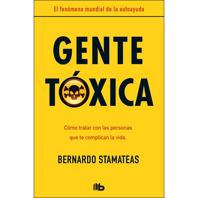 Gente tóxica (nueva edición con prólogo del autor) (BERNARDO STAMATEAS)