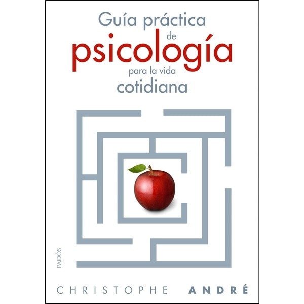 Guía práctica de la psicología cotidiana (CHRISTOPHE ANDRÉ)