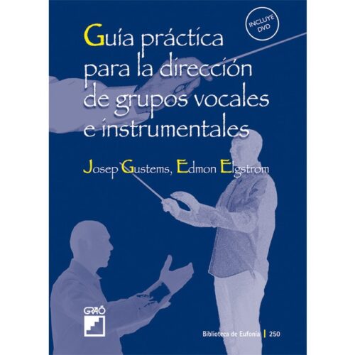 Guía práctica para la dirección de grupos vocales e instrumentales (JOSEP GUSTEMS)