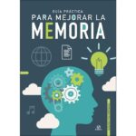 Guía práctica para mejorar la memoria (SUSANA PAZ ENRÍQUEZ)