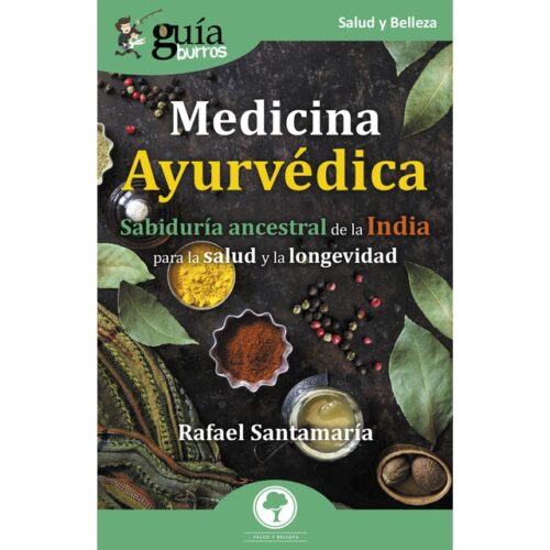 Guíaburros medicina ayurvédica: sabiduría ancestral de la india para la salud y la longevidad (RAFAEL SANTAMARÍA)