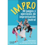 Impro: 90 juegos y ejercicios de improvisación teatral (VV.AA.)