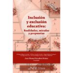 Inclusión educativa: realidades miradaspropuestas (JUAN MANUEL ESCUDERO MUÑOZ)