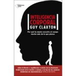 Inteligencia corporal (GUY CLAXTON)