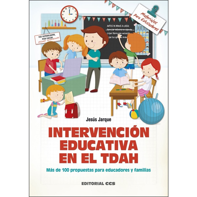 Intervención educativa en el tdah: Más de 100 propuestas para educadores y familias (JESUS JARQUE GARCÍA)