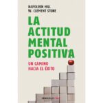 La actitud mental positiva: Un camino hacia el éxito (NAPOLEON HILL)