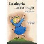 La alegría de ser mujer (KAREN KATAFIASZ)