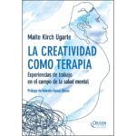 La creatividad como terapia: Experiencias de trabajo en el campo de la salud mental (MAITE KIRCH UGARTE)
