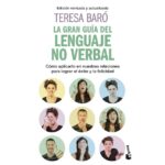 La gran guía del lenguaje no verbal: Cómo aplicarlo en nuestras relaciones para lograr el éxito y la felicidad (TERESA BARÓ)