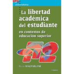 La libertad académica del estudiante: En contextos de educación superior (BRUCE MACFARLANE)