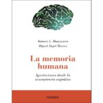 La memoria humana: Aportaciones desde la neurociencia cognitiva (ANTONIO LUCAS MANZANERO PUEBLA)