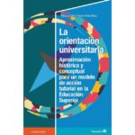 La orientación universitaria: Proximación histórica y conceptual para un modelo de acción tutorial en la educación superior (M. ISABEL AMOR ALMEDINA)