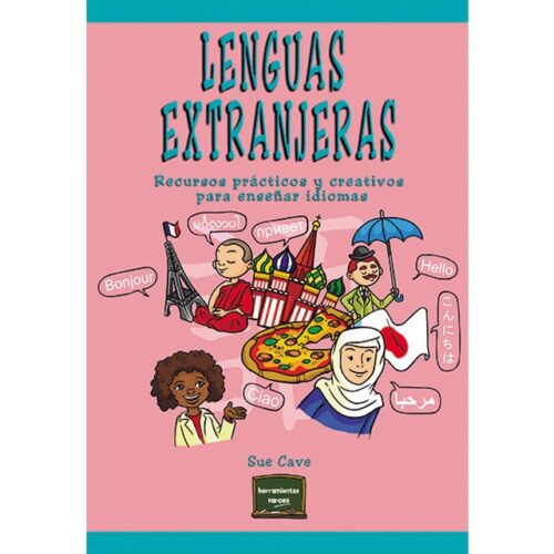 Lenguas extranjeras: Recursos prácticos y creativos para enseñar idiomas (SUE CAVE)
