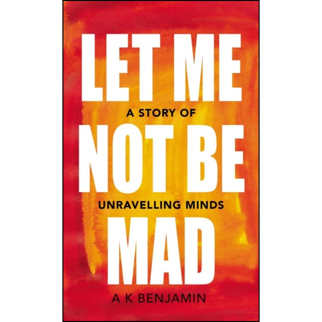 Let me not be mad (A.K BENJAMIN)