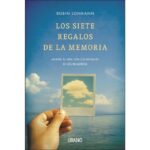 Los siete regalos de la memoria: Mejora tu vida con los mensajes de los recuerdos (ROBIN LOHMANN)