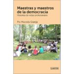 Maestras y maestros de la democracia: Historias de vidas profesionales (PÍO MACEDA GRANJA)