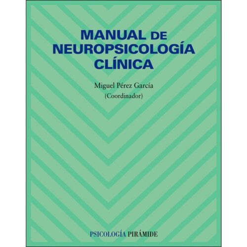 Manual de neuropsicología clínica (MIGUEL PÉREZ)