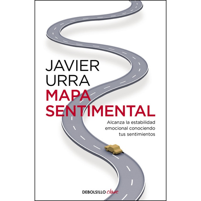 Mapa sentimental: Alcanza la estabilidad emocional conociendo tus sentimientos (JAVIER URRA)