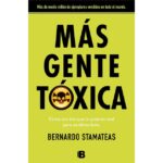 Más gente tóxica (BERNARDO STAMATEAS)